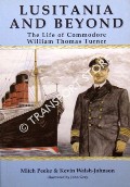 Lusitania and Beyond - The Life of Commodore William Thomas Turner by PEEKE, Mitch & WALSH-JOHNSON, Kevin